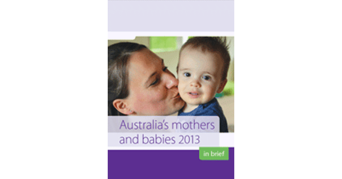 Australia's mothers and babies 2013—in brief, Summary - Australian ...